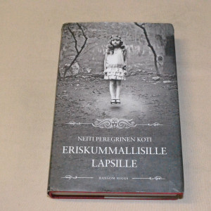 Ransom Riggs Neiti Peregrinen koti eriskummallisille lapsille
